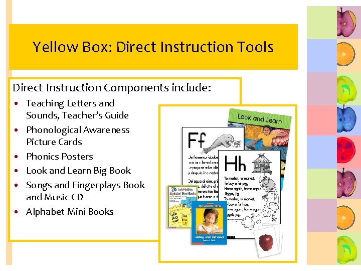 Yellow Box: Direct Instruction Tools Direct Instruction Components include: • Teaching Letters and Sounds,