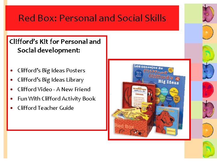 Red Box: Personal and Social Skills Clifford’s Kit for Personal and Social development: •