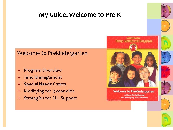 My Guide: Welcome to Pre-K Welcome to Prekindergarten • • • Program Overview Time