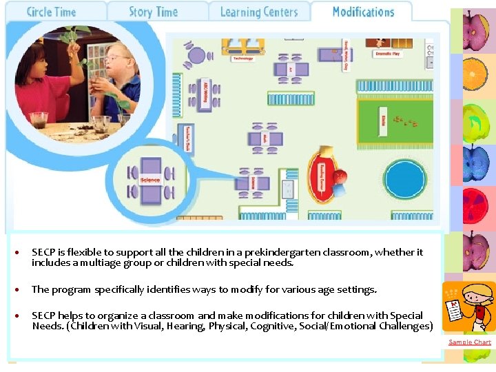  • SECP is flexible to support all the children in a prekindergarten classroom,