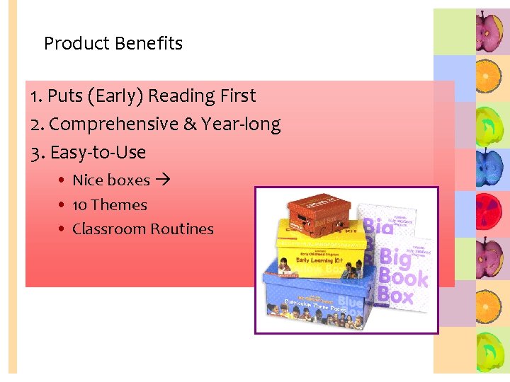 Product Benefits 1. Puts (Early) Reading First 2. Comprehensive & Year-long 3. Easy-to-Use •