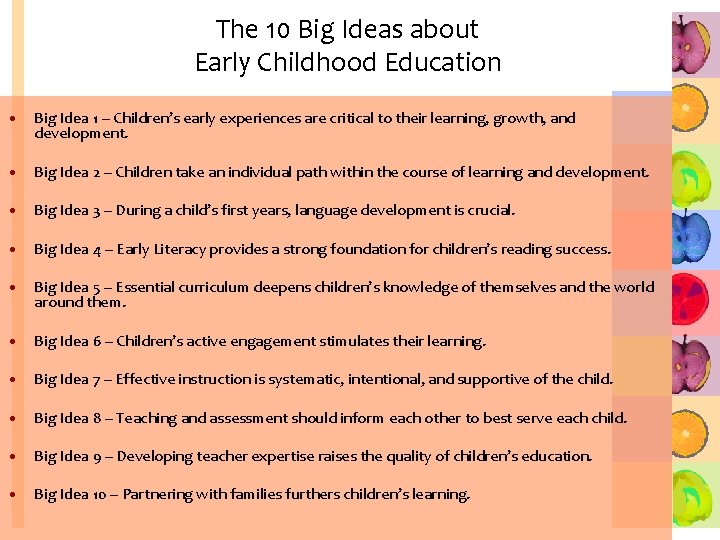 The 10 Big Ideas about Early Childhood Education • Big Idea 1 – Children’s