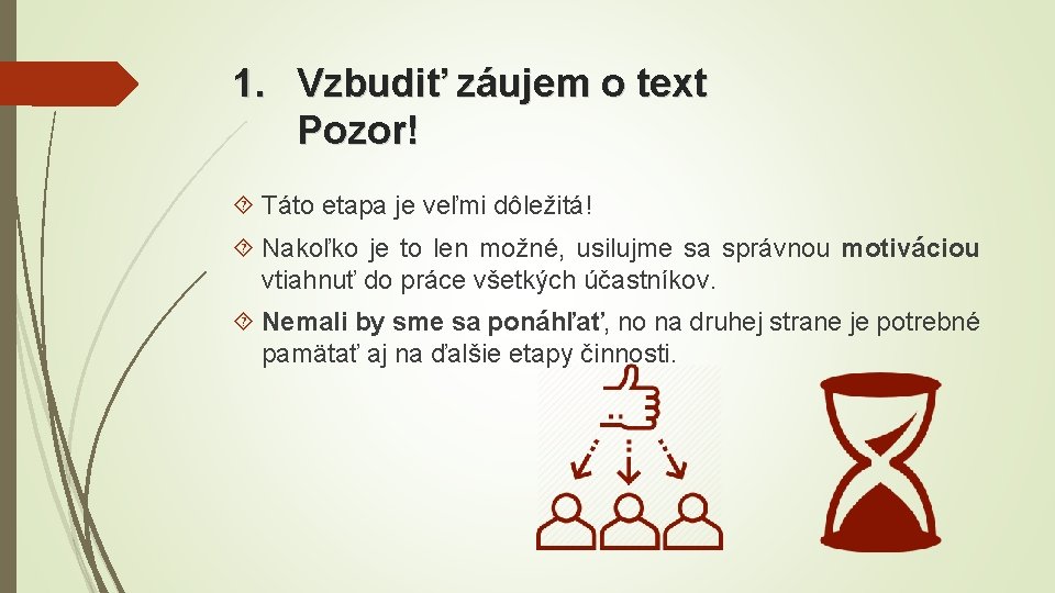 1. Vzbudiť záujem o text Pozor! Táto etapa je veľmi dôležitá! Nakoľko je to