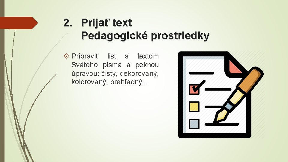 2. Prijať text Pedagogické prostriedky Pripraviť list s textom Svätého písma a peknou úpravou: