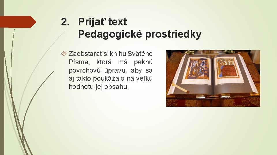 2. Prijať text Pedagogické prostriedky Zaobstarať si knihu Svätého Písma, ktorá má peknú povrchovú