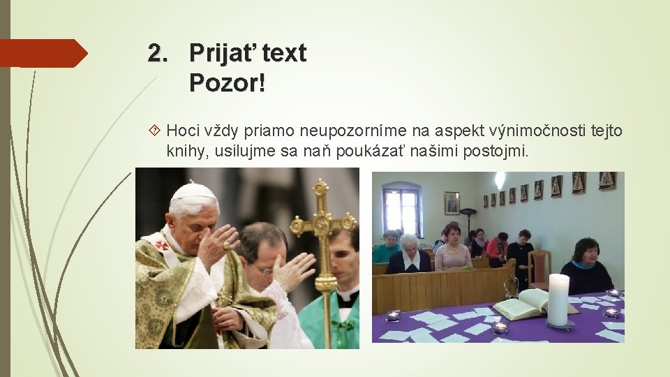 2. Prijať text Pozor! Hoci vždy priamo neupozorníme na aspekt výnimočnosti tejto knihy, usilujme
