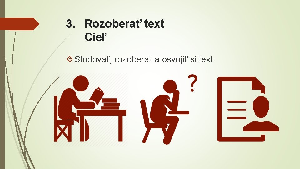 3. Rozoberať text Cieľ Študovať, rozoberať a osvojiť si text. 