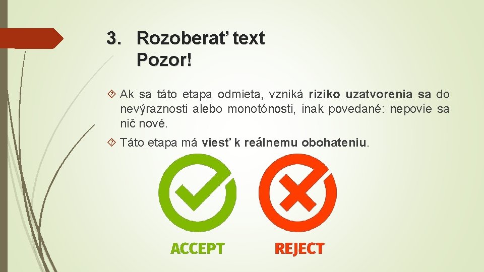 3. Rozoberať text Pozor! Ak sa táto etapa odmieta, vzniká riziko uzatvorenia sa do