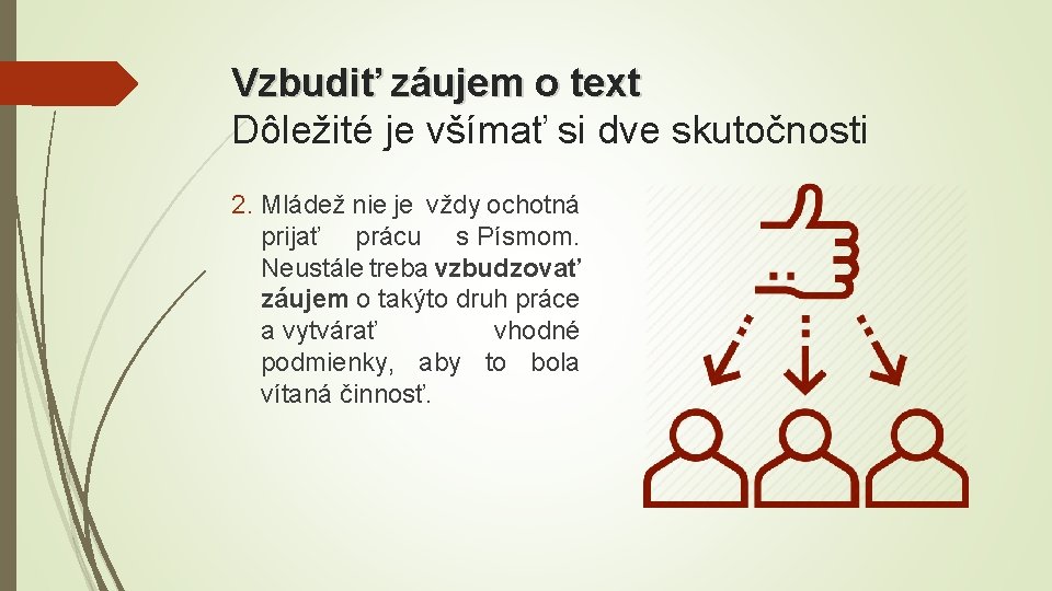 Vzbudiť záujem o text Dôležité je všímať si dve skutočnosti 2. Mládež nie je