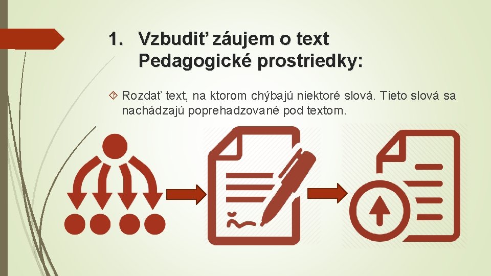 1. Vzbudiť záujem o text Pedagogické prostriedky: Rozdať text, na ktorom chýbajú niektoré slová.