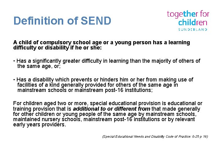 Definition of SEND A child of compulsory school age or a young person has