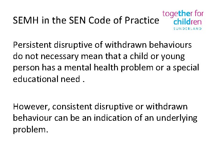 SEMH in the SEN Code of Practice Persistent disruptive of withdrawn behaviours do not