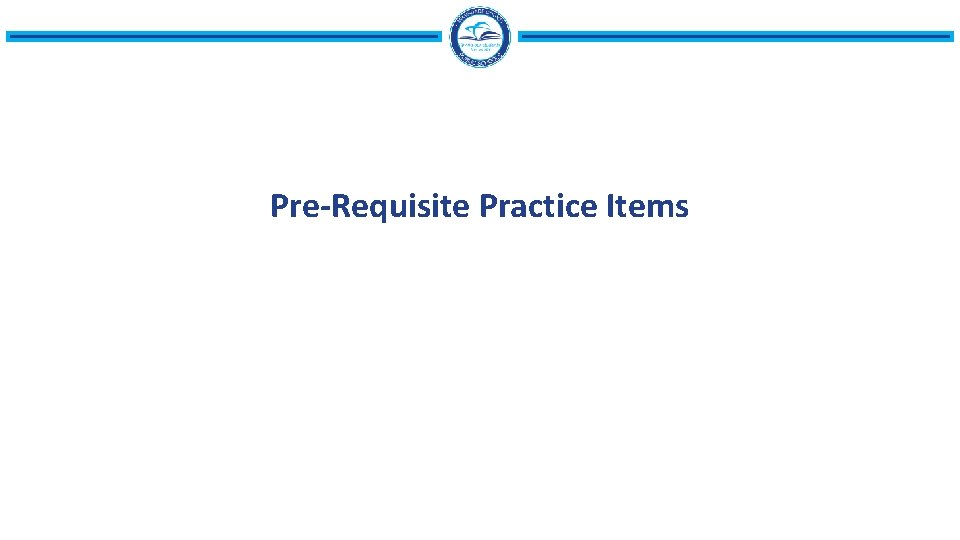 Pre-Requisite Practice Items 