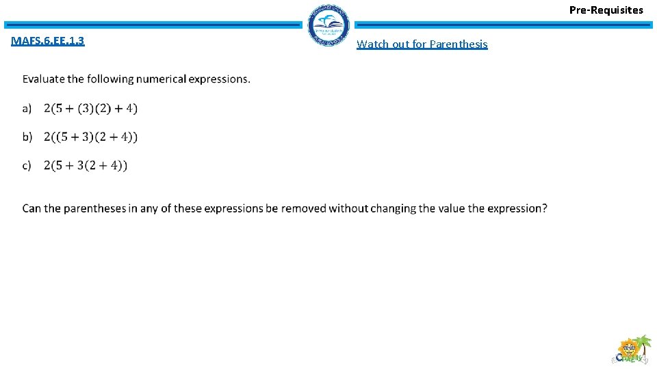 Pre-Requisites MAFS. 6. EE. 1. 3 Watch out for Parenthesis 