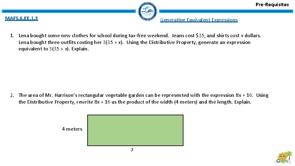 Pre-Requisites MAFS. 6. EE. 1. 3 Generating Equivalent Expressions 1. Lena bought some new