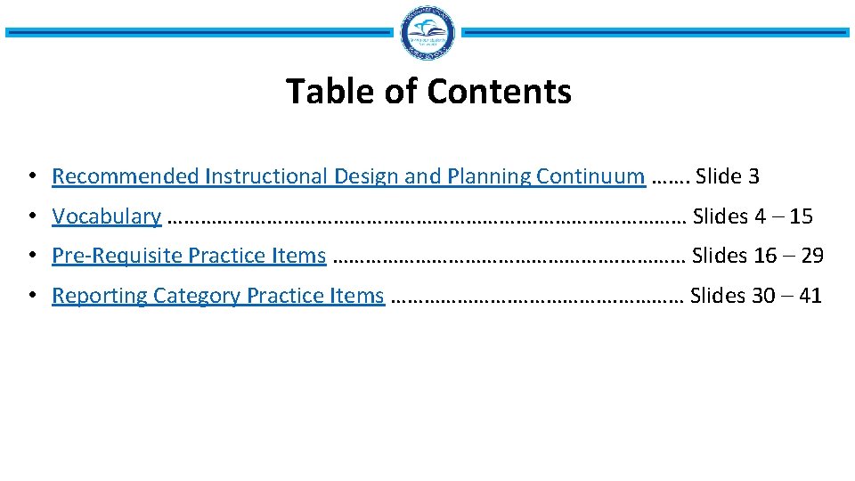 Table of Contents • Recommended Instructional Design and Planning Continuum ……. Slide 3 •