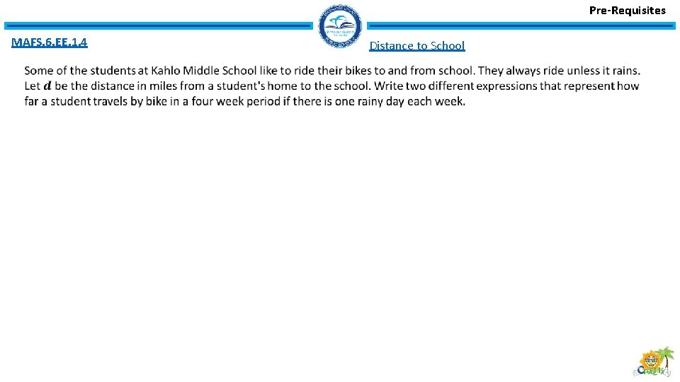 Pre-Requisites MAFS. 6. EE. 1. 4 Distance to School 