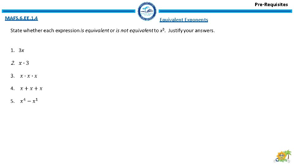 Pre-Requisites MAFS. 6. EE. 1. 4 Equivalent Exponents 