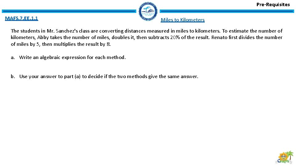 Pre-Requisites MAFS. 7. EE. 1. 1 Miles to Kilometers The students in Mr. Sanchez's