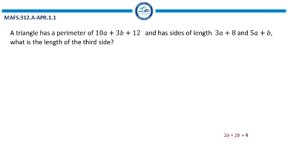 MAFS. 912. A-APR. 1. 1 2 a + 2 b + 4 