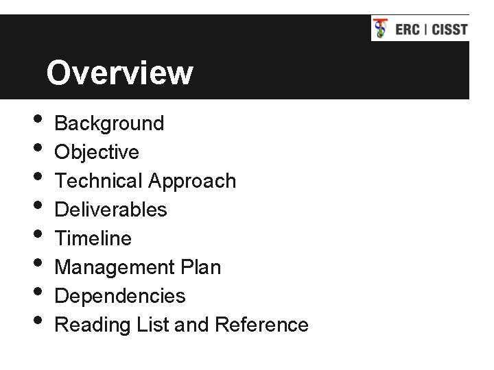 Overview • • Background Objective Technical Approach Deliverables Timeline Management Plan Dependencies Reading List