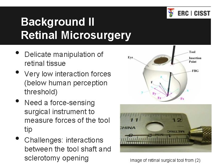 Background II Retinal Microsurgery • • Delicate manipulation of retinal tissue Very low interaction