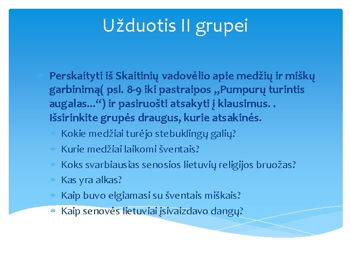 Užduotis II grupei Perskaityti iš Skaitinių vadovėlio apie medžių ir miškų garbinimą( psl. 8