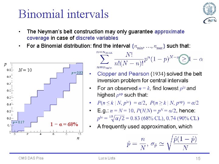 Binomial intervals • • The Neyman’s belt construction may only guarantee approximate coverage in