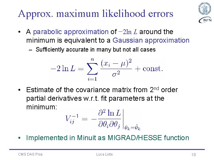 Approx. maximum likelihood errors • A parabolic approximation of − 2 ln L around