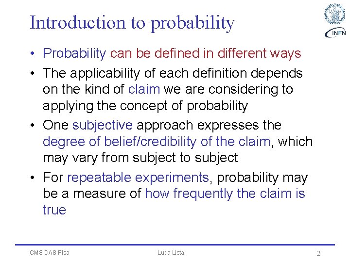 Introduction to probability • Probability can be defined in different ways • The applicability
