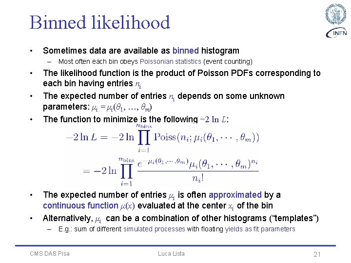Binned likelihood • Sometimes data are available as binned histogram – Most often each