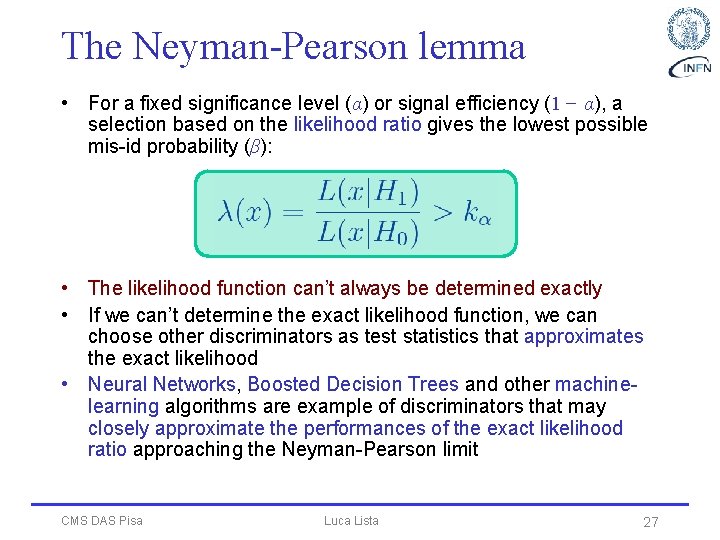 The Neyman-Pearson lemma • For a fixed significance level (α) or signal efficiency (1