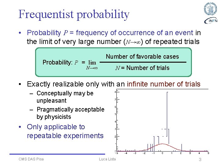Frequentist probability • Probability P = frequency of occurrence of an event in the