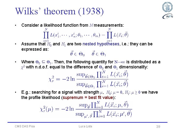Wilks’ theorem (1938) • Consider a likelihood function from N measurements: • Assume that