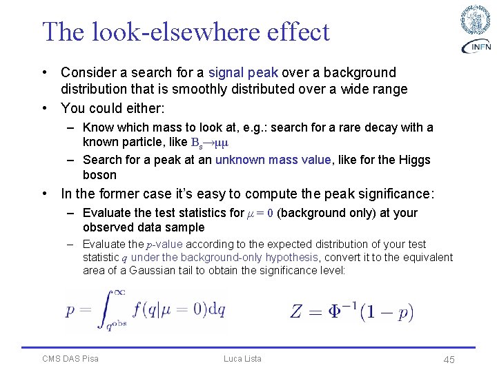 The look-elsewhere effect • Consider a search for a signal peak over a background