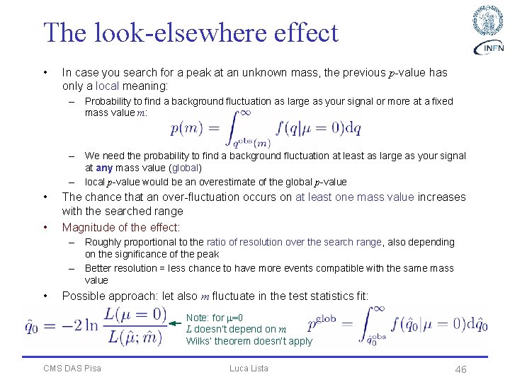 The look-elsewhere effect • In case you search for a peak at an unknown