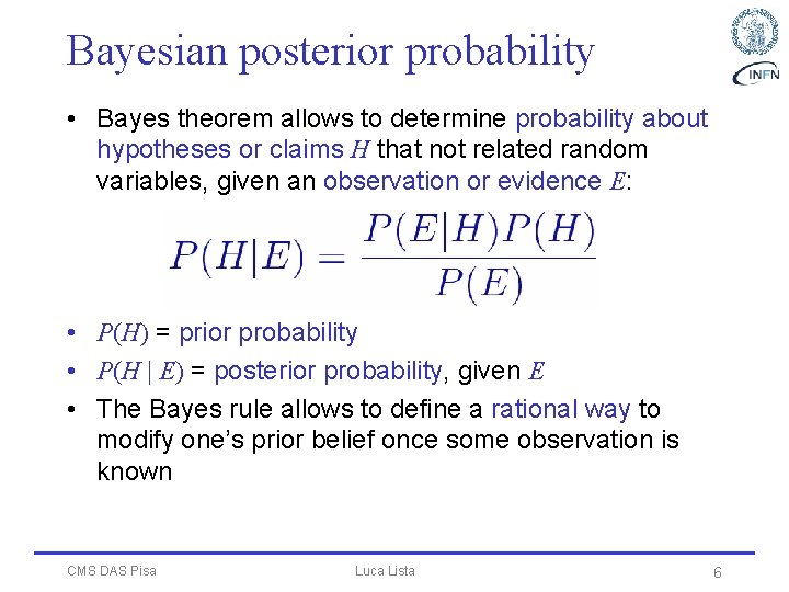 Bayesian posterior probability • Bayes theorem allows to determine probability about hypotheses or claims