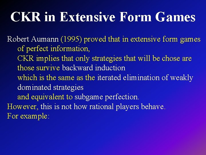CKR in Extensive Form Games Robert Aumann (1995) proved that in extensive form games