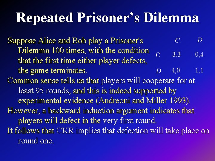 Repeated Prisoner’s Dilemma Suppose Alice and Bob play a Prisoner's Dilemma 100 times, with