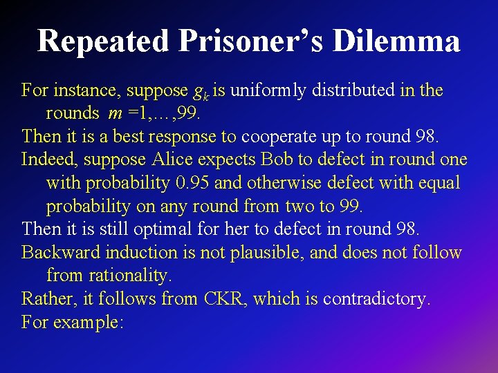 Repeated Prisoner’s Dilemma For instance, suppose gk is uniformly distributed in the rounds m