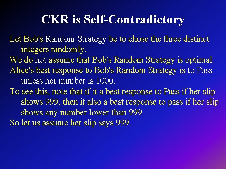 CKR is Self-Contradictory Let Bob's Random Strategy be to chose three distinct integers randomly.