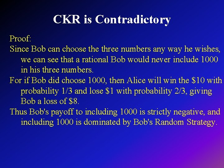 CKR is Contradictory Proof: Since Bob can choose three numbers any way he wishes,