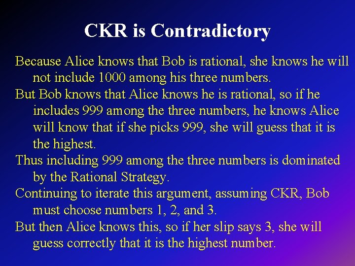 CKR is Contradictory Because Alice knows that Bob is rational, she knows he will