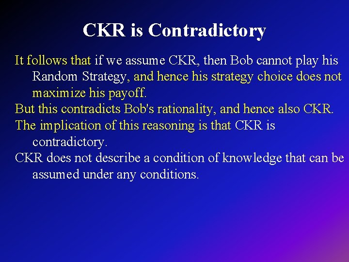 CKR is Contradictory It follows that if we assume CKR, then Bob cannot play