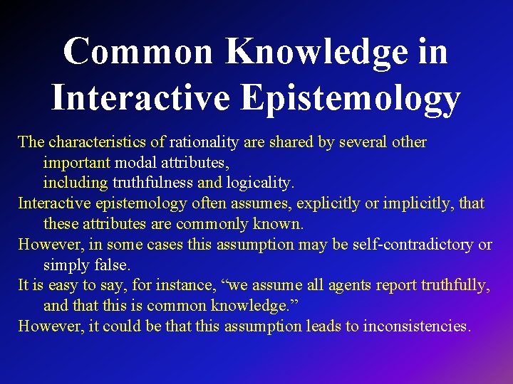 Common Knowledge in Interactive Epistemology The characteristics of rationality are shared by several other