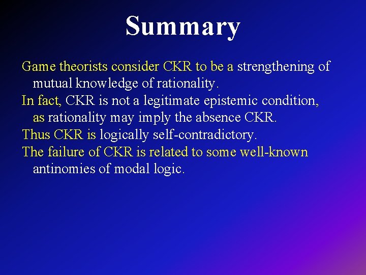 Summary Game theorists consider CKR to be a strengthening of mutual knowledge of rationality.