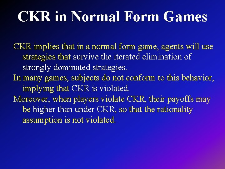 CKR in Normal Form Games CKR implies that in a normal form game, agents
