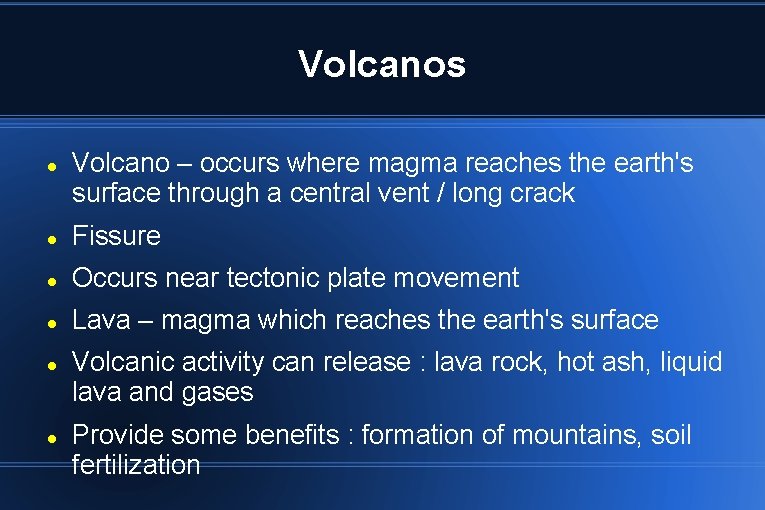Volcanos Volcano – occurs where magma reaches the earth's surface through a central vent