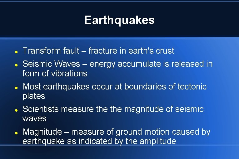 Earthquakes Transform fault – fracture in earth's crust Seismic Waves – energy accumulate is