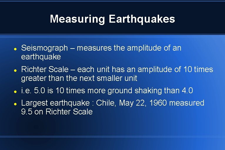 Measuring Earthquakes Seismograph – measures the amplitude of an earthquake Richter Scale – each